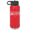 Can You Please Just Not - Laser Engraved Stainless Steel Drinkware - 2516 -