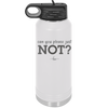 Can You Please Just Not - Laser Engraved Stainless Steel Drinkware - 2516 -