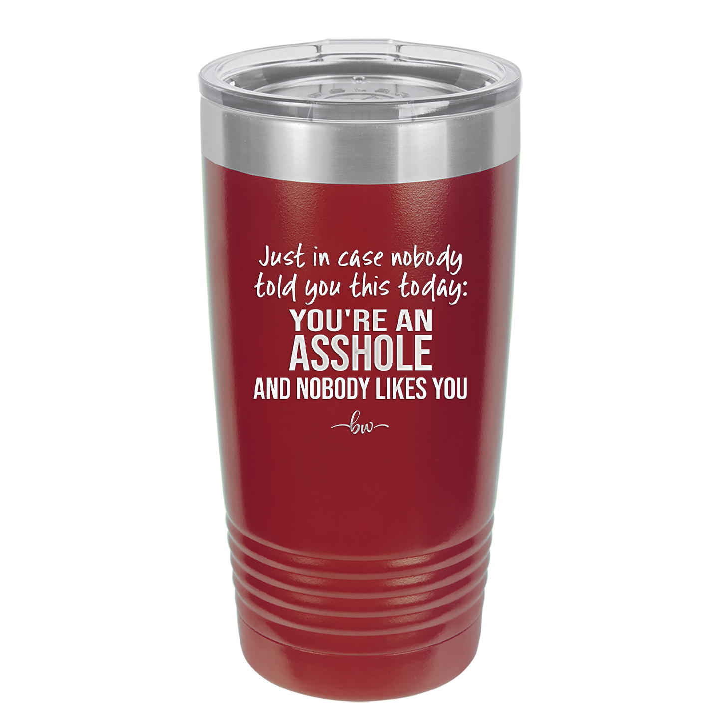 Just in Case Nobody Told You This Today You're an Asshole - Laser Engraved Stainless Steel Drinkware - 2520 -