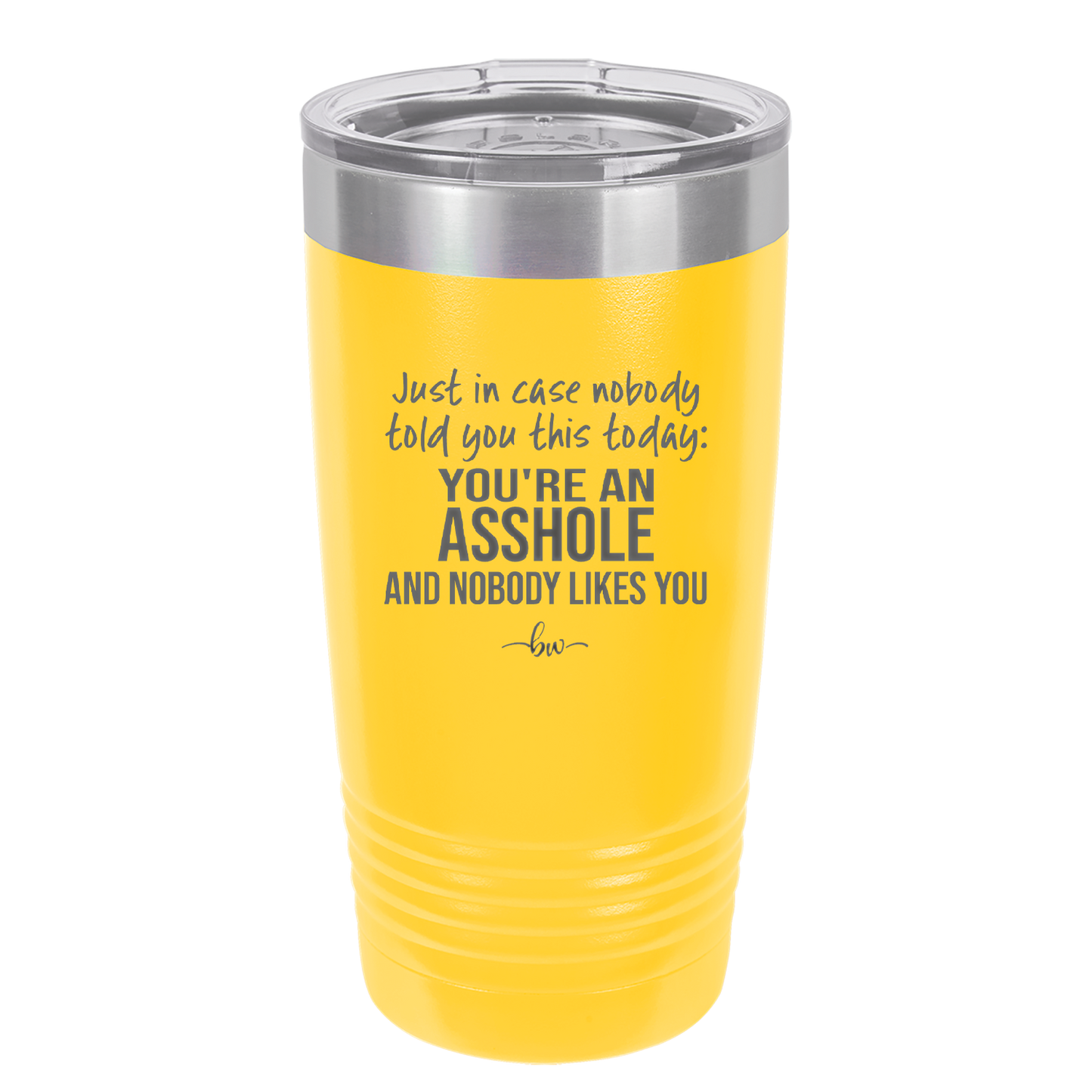 Just in Case Nobody Told You This Today You're an Asshole - Laser Engraved Stainless Steel Drinkware - 2520 -