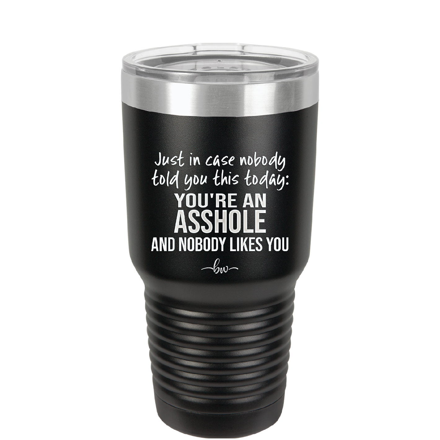 Just in Case Nobody Told You This Today You're an Asshole - Laser Engraved Stainless Steel Drinkware - 2520 -