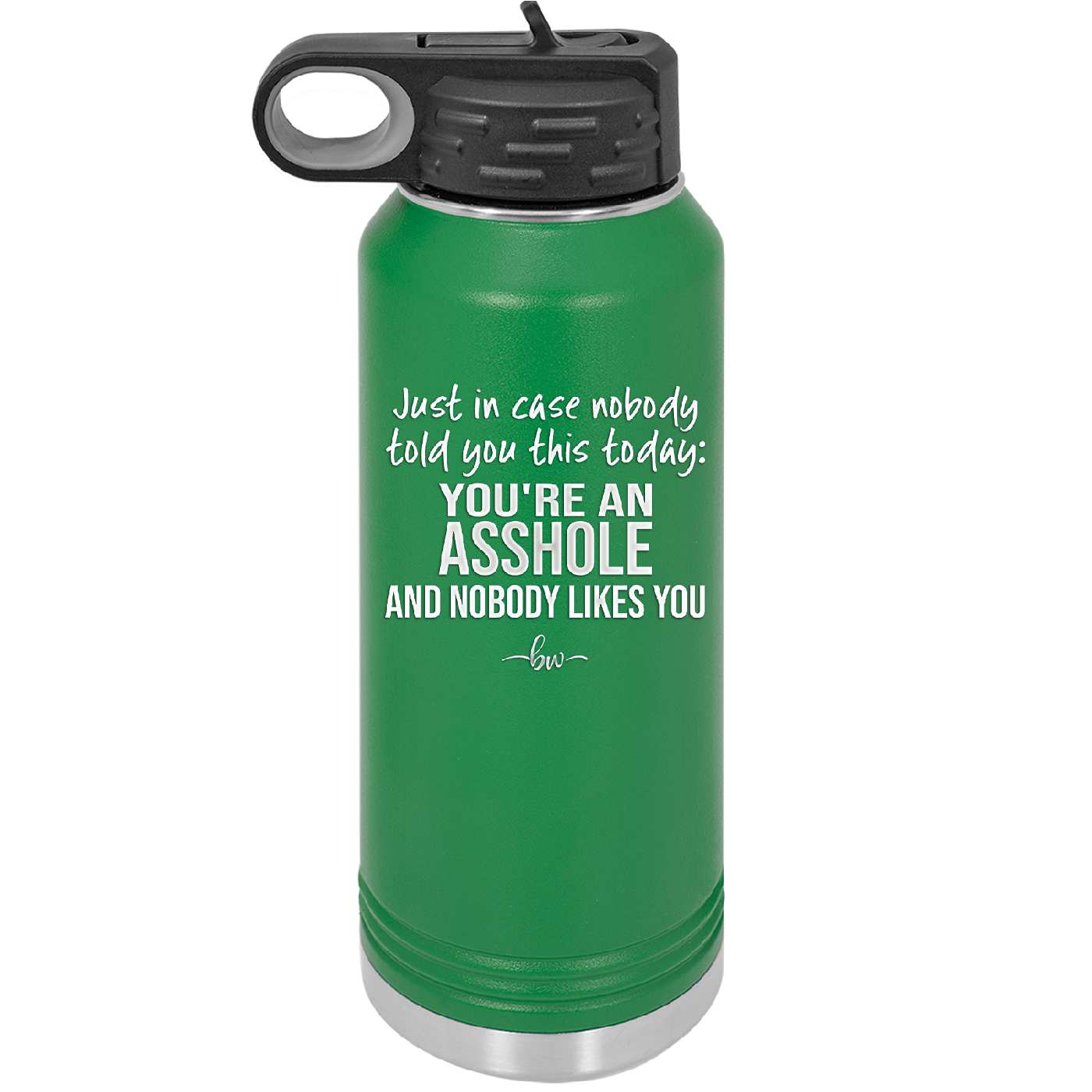 Just in Case Nobody Told You This Today You're an Asshole - Laser Engraved Stainless Steel Drinkware - 2520 -