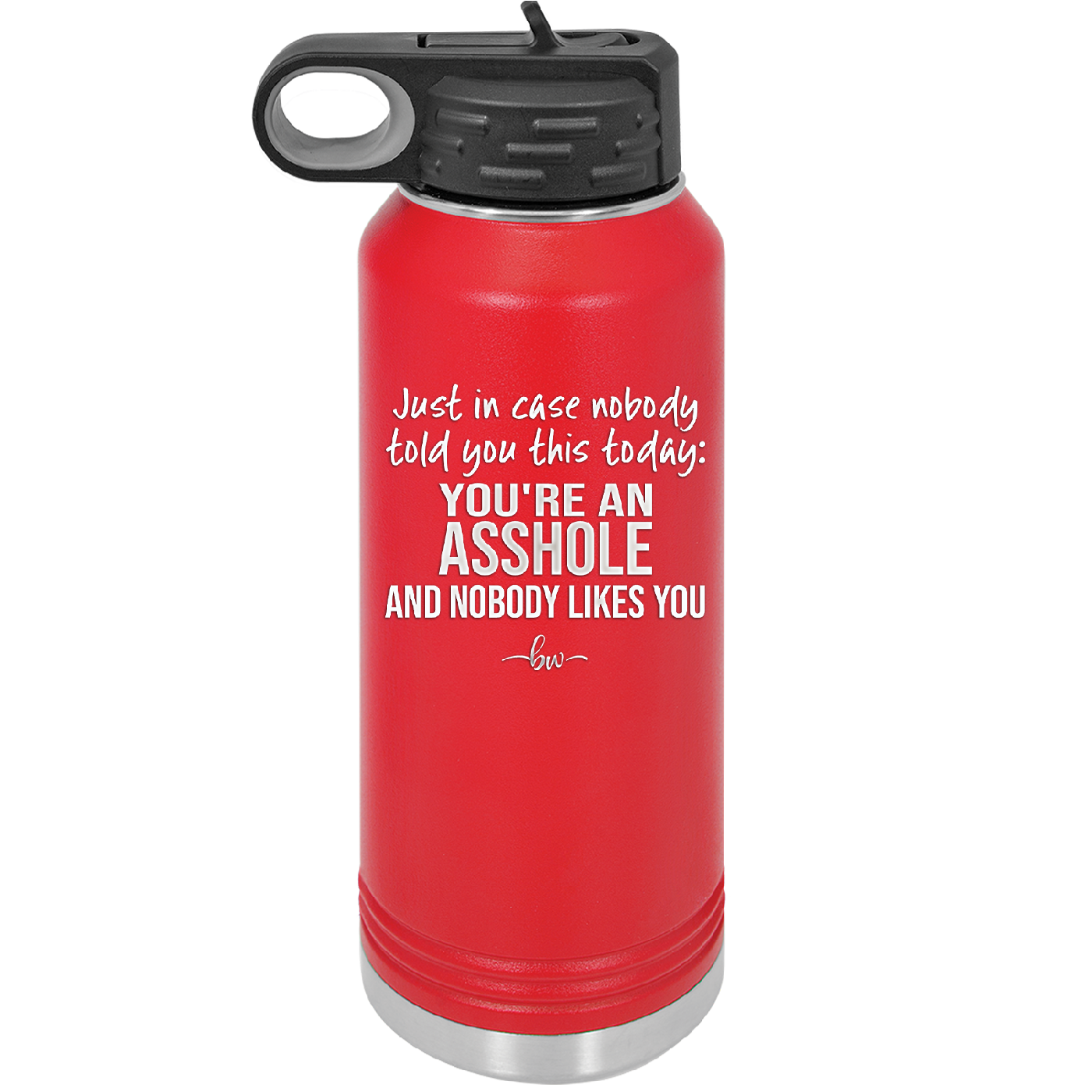 Just in Case Nobody Told You This Today You're an Asshole - Laser Engraved Stainless Steel Drinkware - 2520 -