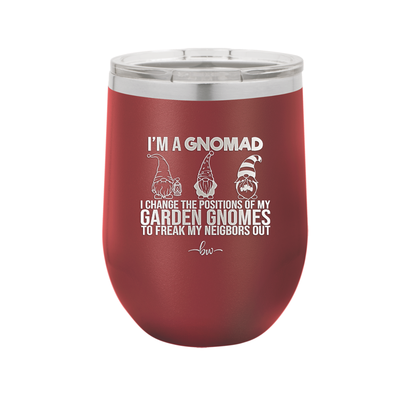 I'm a Gnomad I Change the Positions of My Garden Gnomes to Freak My Neighbors Out - Laser Engraved Stainless Steel Drinkware - 2534 -