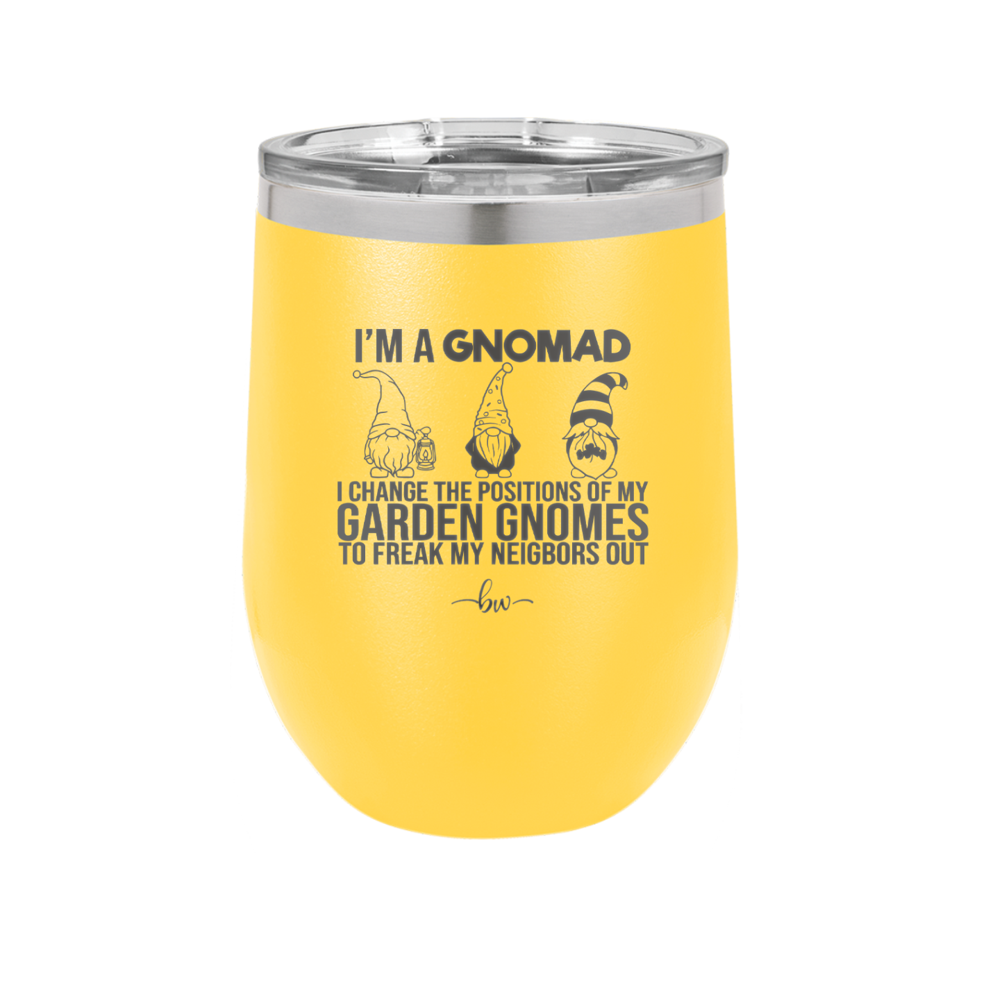 I'm a Gnomad I Change the Positions of My Garden Gnomes to Freak My Neighbors Out - Laser Engraved Stainless Steel Drinkware - 2534 -