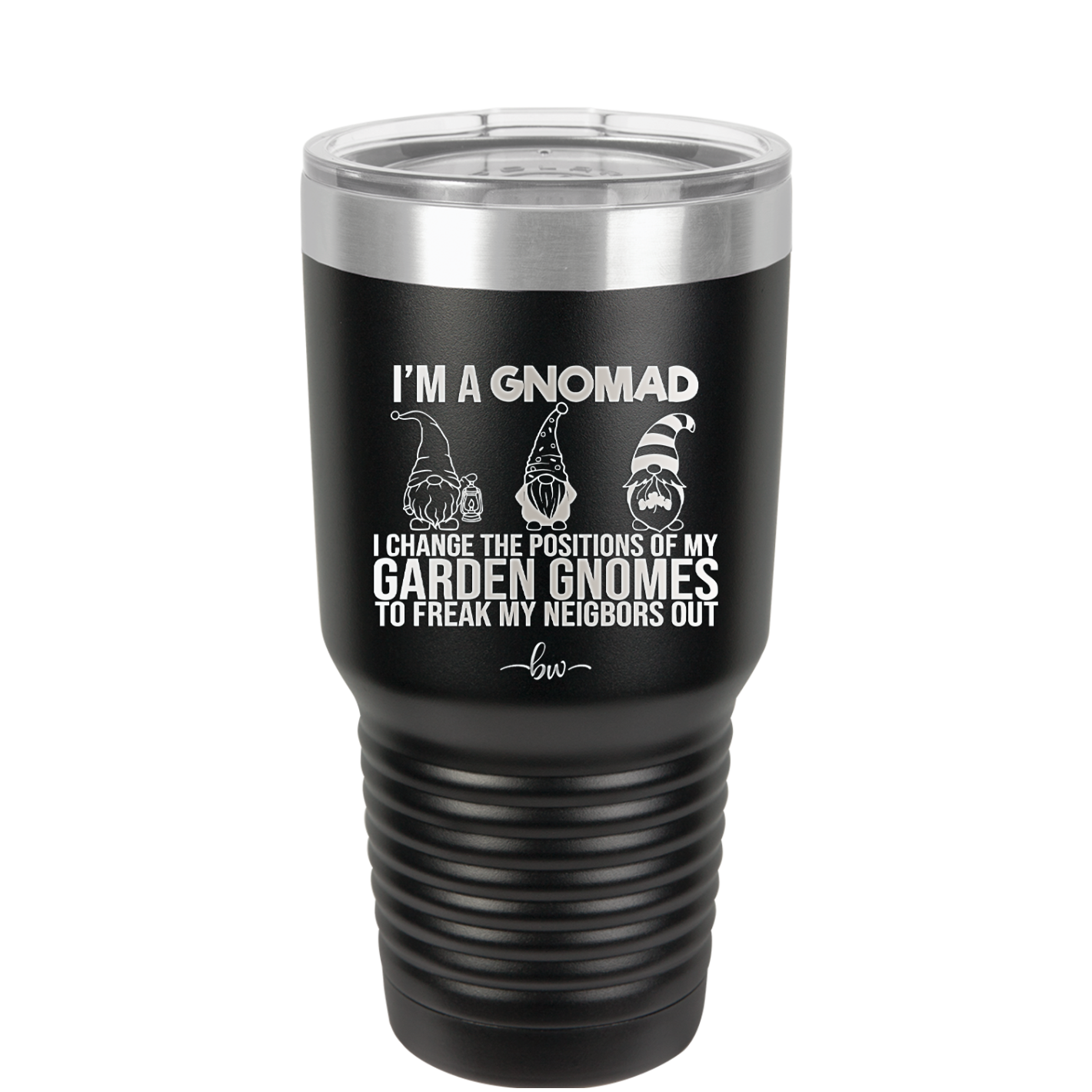 I'm a Gnomad I Change the Positions of My Garden Gnomes to Freak My Neighbors Out - Laser Engraved Stainless Steel Drinkware - 2534 -