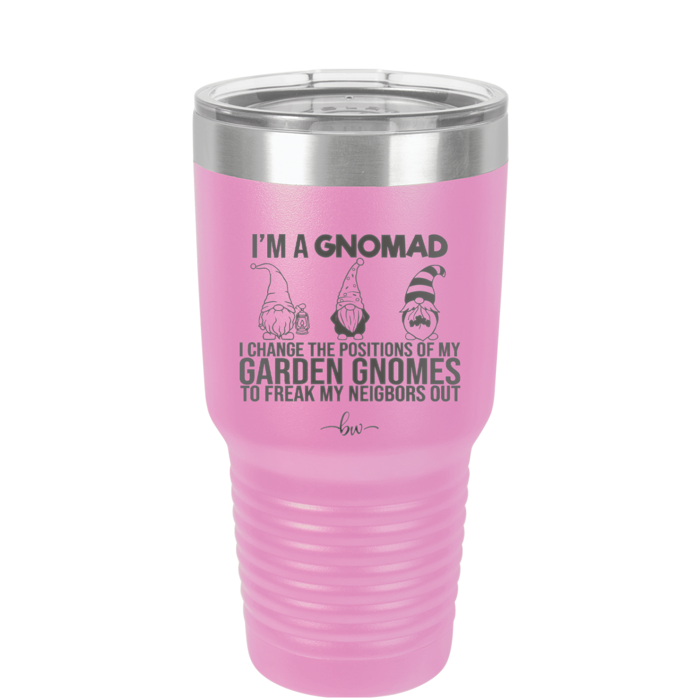 I'm a Gnomad I Change the Positions of My Garden Gnomes to Freak My Neighbors Out - Laser Engraved Stainless Steel Drinkware - 2534 -