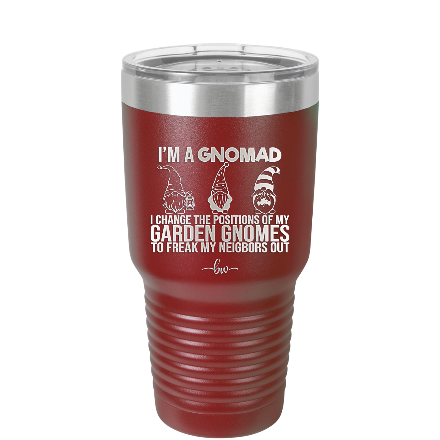 I'm a Gnomad I Change the Positions of My Garden Gnomes to Freak My Neighbors Out - Laser Engraved Stainless Steel Drinkware - 2534 -