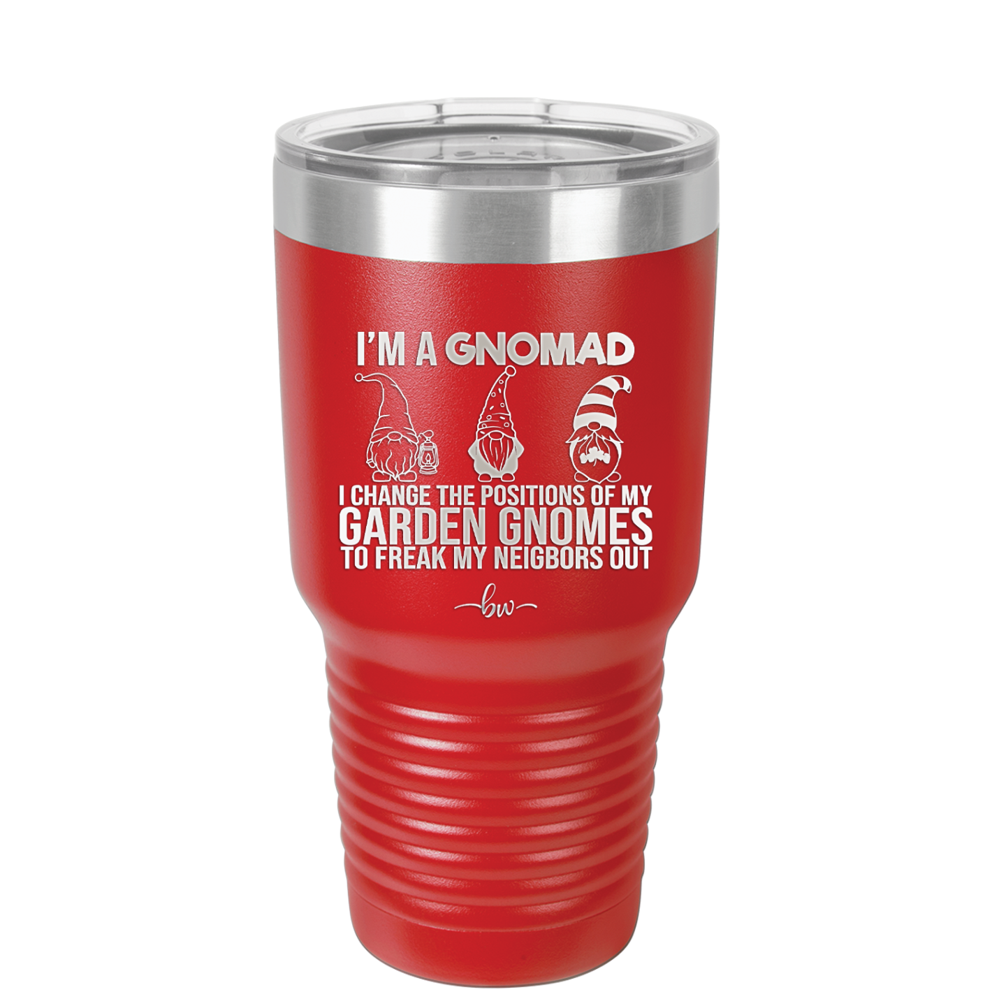 I'm a Gnomad I Change the Positions of My Garden Gnomes to Freak My Neighbors Out - Laser Engraved Stainless Steel Drinkware - 2534 -