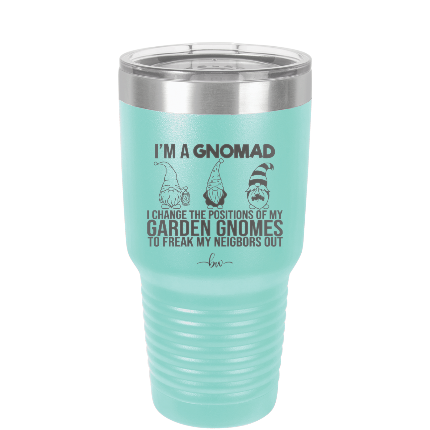 I'm a Gnomad I Change the Positions of My Garden Gnomes to Freak My Neighbors Out - Laser Engraved Stainless Steel Drinkware - 2534 -