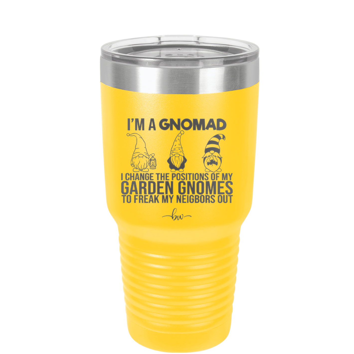 I'm a Gnomad I Change the Positions of My Garden Gnomes to Freak My Neighbors Out - Laser Engraved Stainless Steel Drinkware - 2534 -