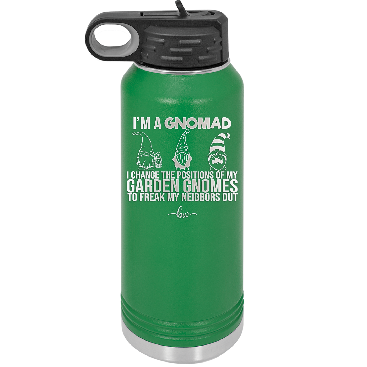 I'm a Gnomad I Change the Positions of My Garden Gnomes to Freak My Neighbors Out - Laser Engraved Stainless Steel Drinkware - 2534 -