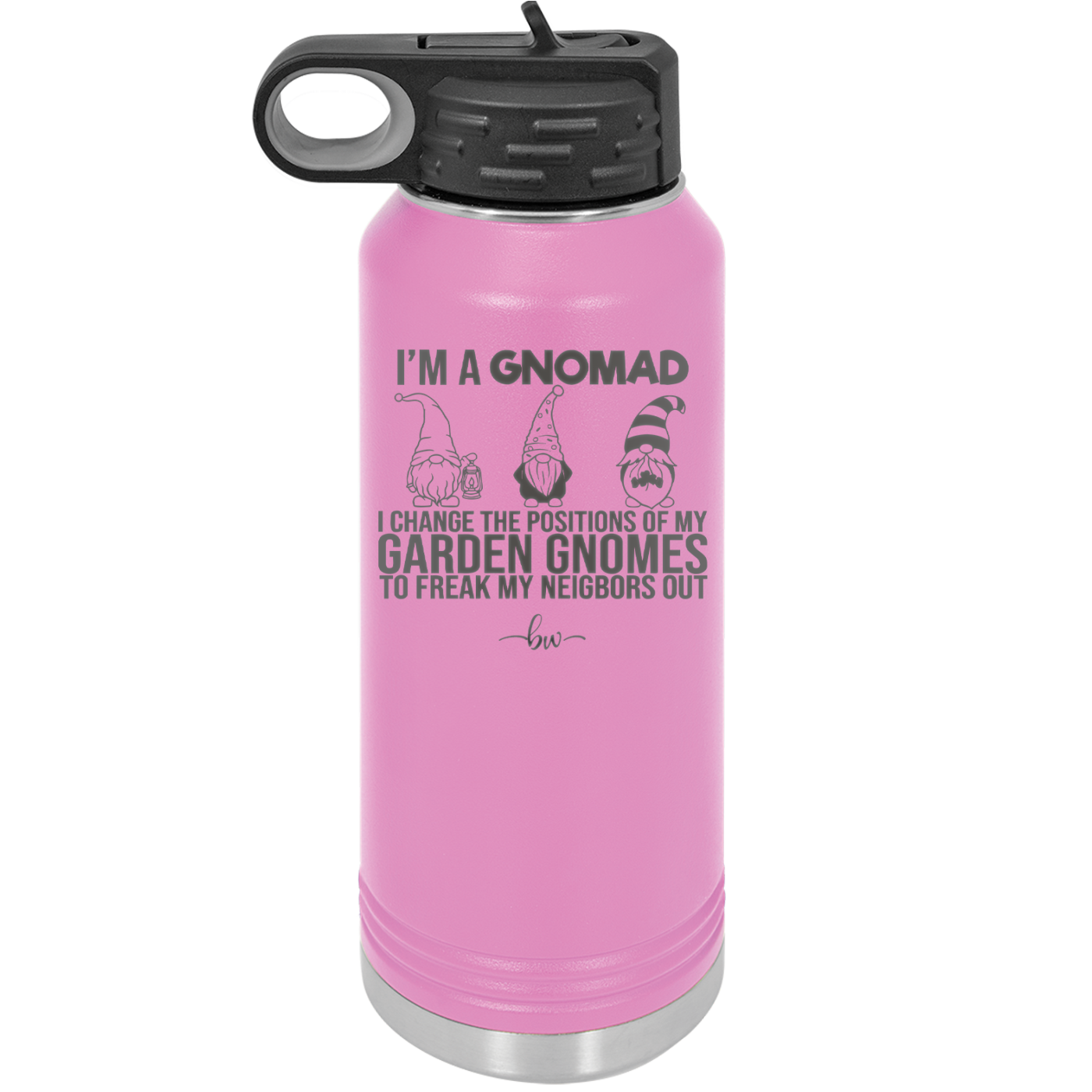 I'm a Gnomad I Change the Positions of My Garden Gnomes to Freak My Neighbors Out - Laser Engraved Stainless Steel Drinkware - 2534 -