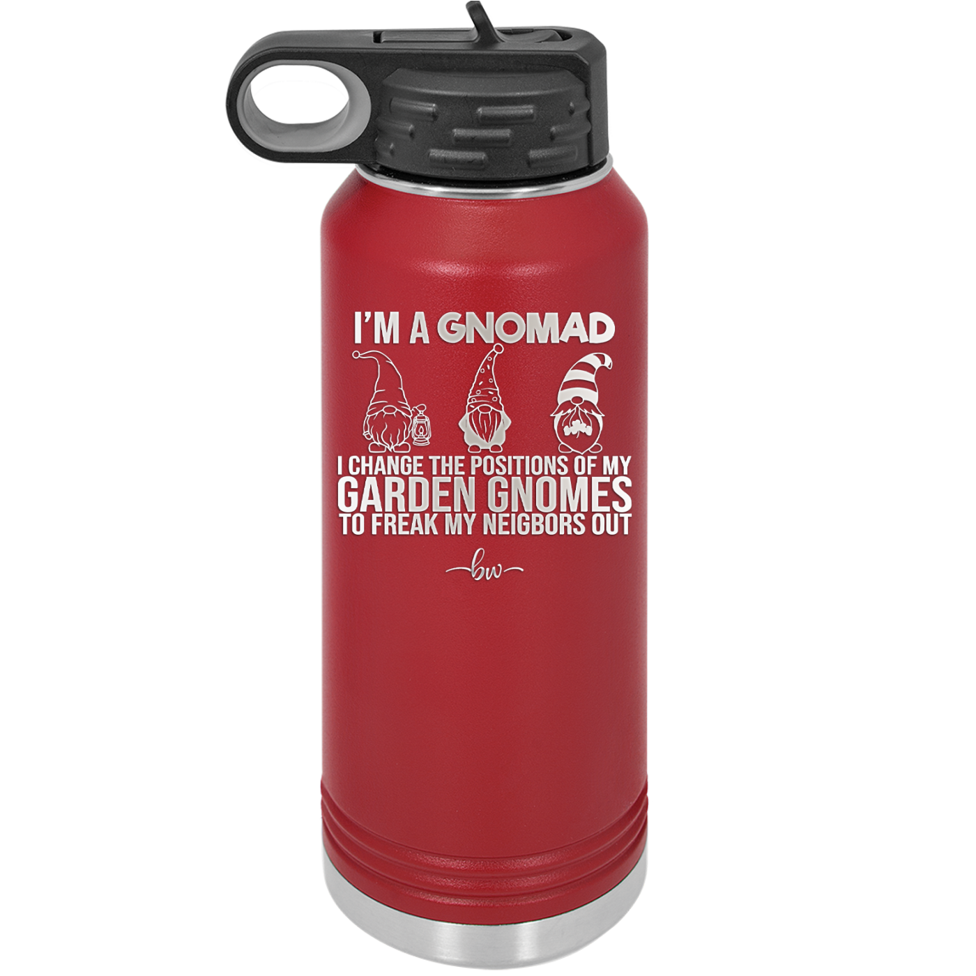 I'm a Gnomad I Change the Positions of My Garden Gnomes to Freak My Neighbors Out - Laser Engraved Stainless Steel Drinkware - 2534 -