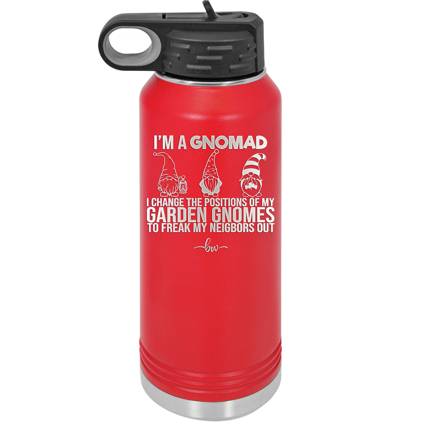 I'm a Gnomad I Change the Positions of My Garden Gnomes to Freak My Neighbors Out - Laser Engraved Stainless Steel Drinkware - 2534 -