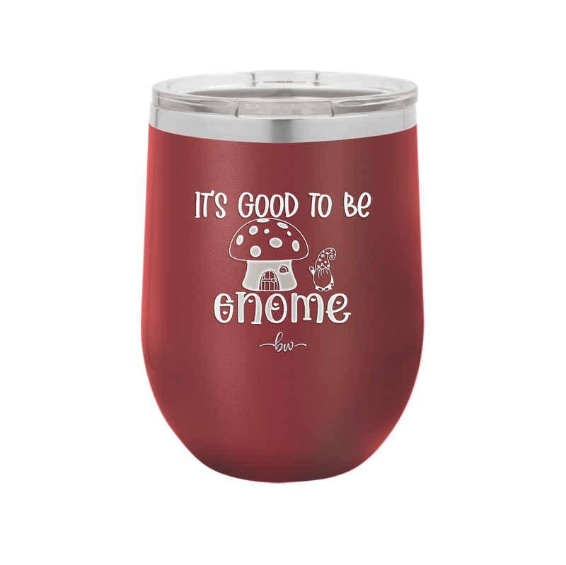 It's Good to Be Gnome 1 - Laser Engraved Stainless Steel Drinkware - 2553 -