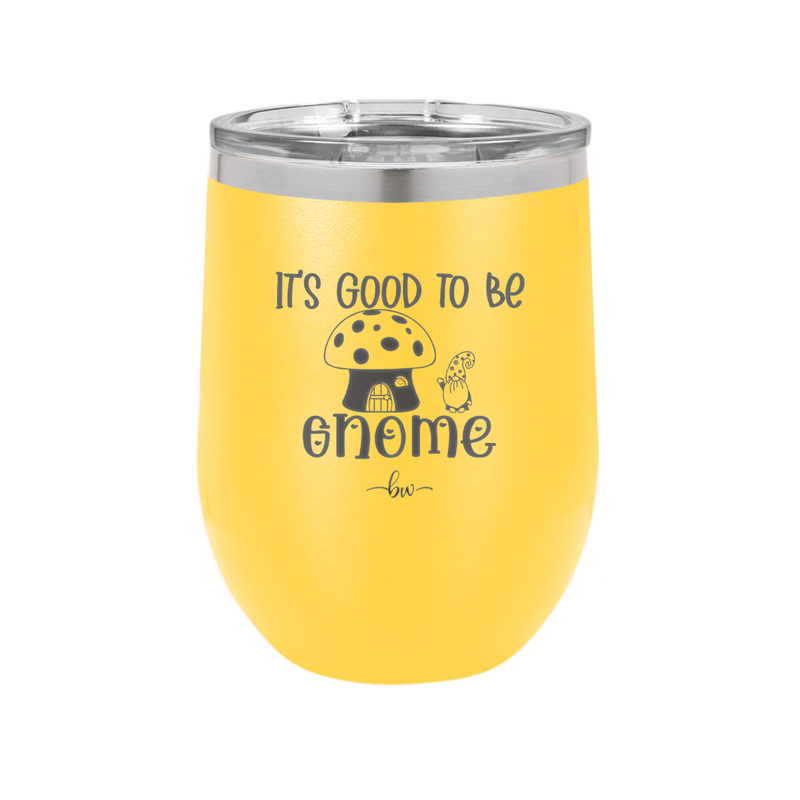 It's Good to Be Gnome 1 - Laser Engraved Stainless Steel Drinkware - 2553 -