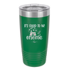 It's Good to Be Gnome 1 - Laser Engraved Stainless Steel Drinkware - 2553 -