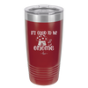 It's Good to Be Gnome 1 - Laser Engraved Stainless Steel Drinkware - 2553 -