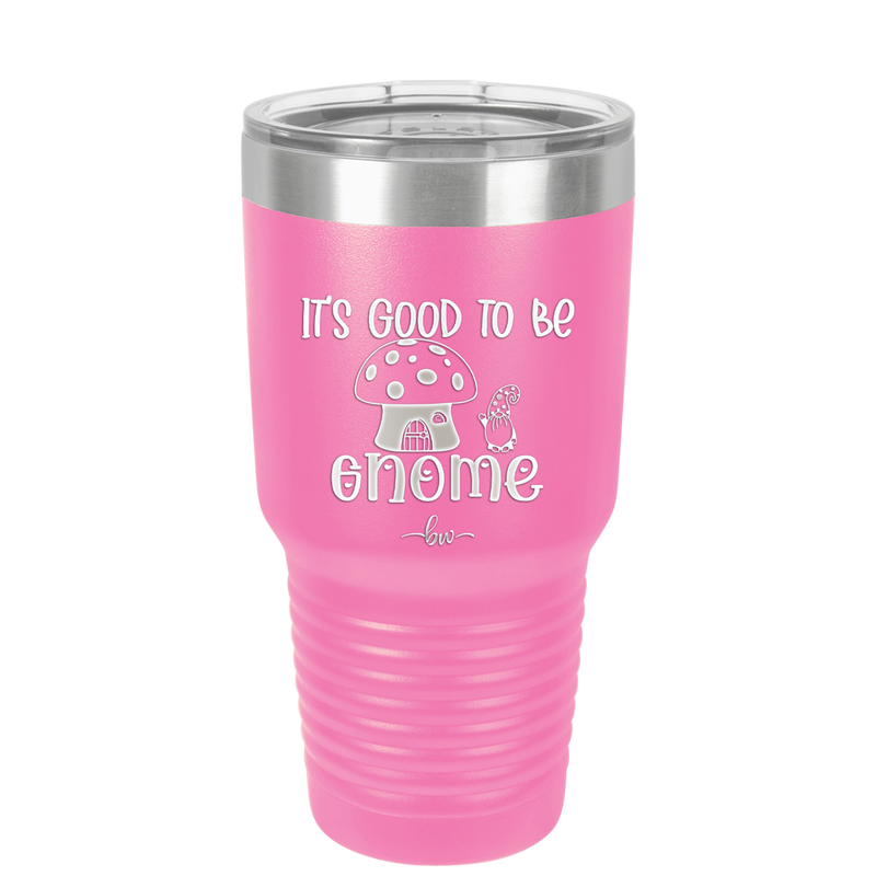 It's Good to Be Gnome 1 - Laser Engraved Stainless Steel Drinkware - 2553 -