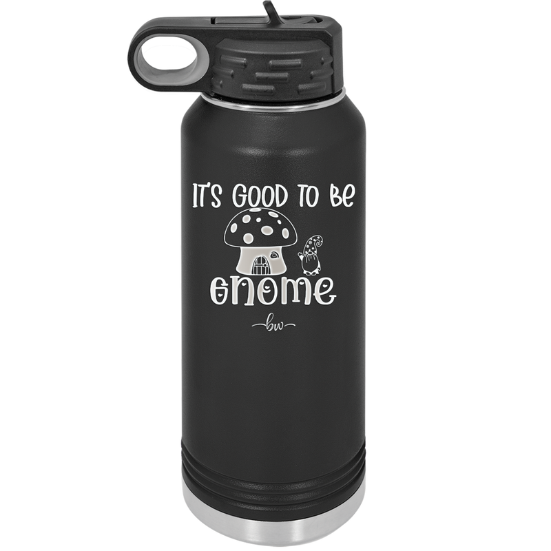 It's Good to Be Gnome 1 - Laser Engraved Stainless Steel Drinkware - 2553 -