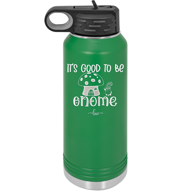 It's Good to Be Gnome 1 - Laser Engraved Stainless Steel Drinkware - 2553 -