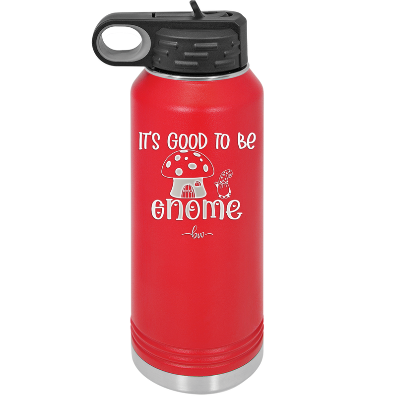 It's Good to Be Gnome 1 - Laser Engraved Stainless Steel Drinkware - 2553 -