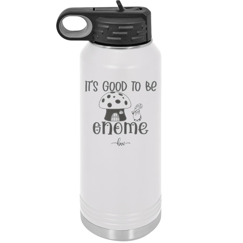 It's Good to Be Gnome 1 - Laser Engraved Stainless Steel Drinkware - 2553 -