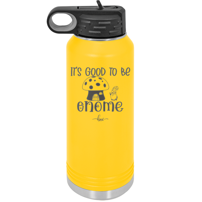 It's Good to Be Gnome 1 - Laser Engraved Stainless Steel Drinkware - 2553 -