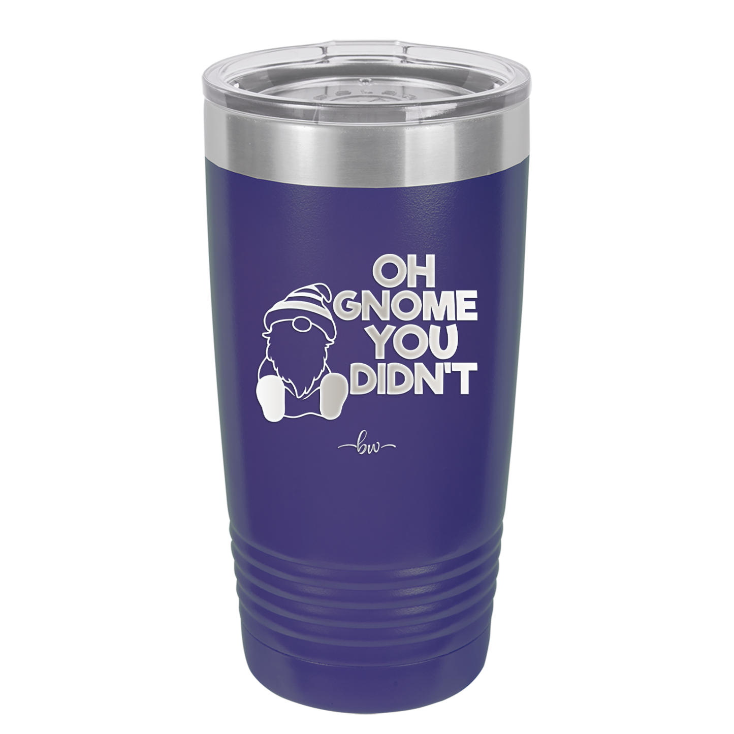 Oh Gnome You Didn't 1 - Laser Engraved Stainless Steel Drinkware - 2559 -