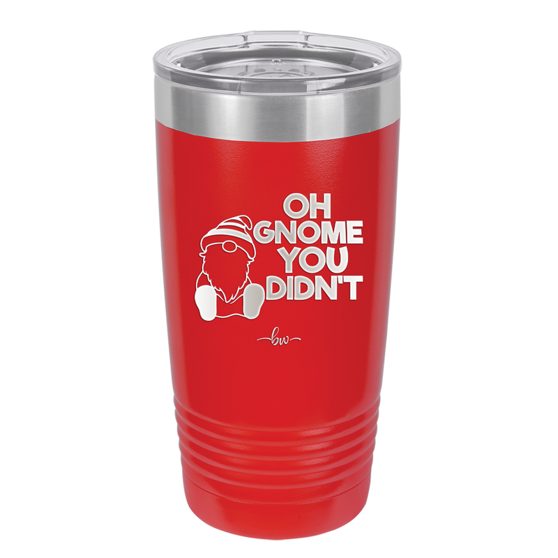 Oh Gnome You Didn't 1 - Laser Engraved Stainless Steel Drinkware - 2559 -