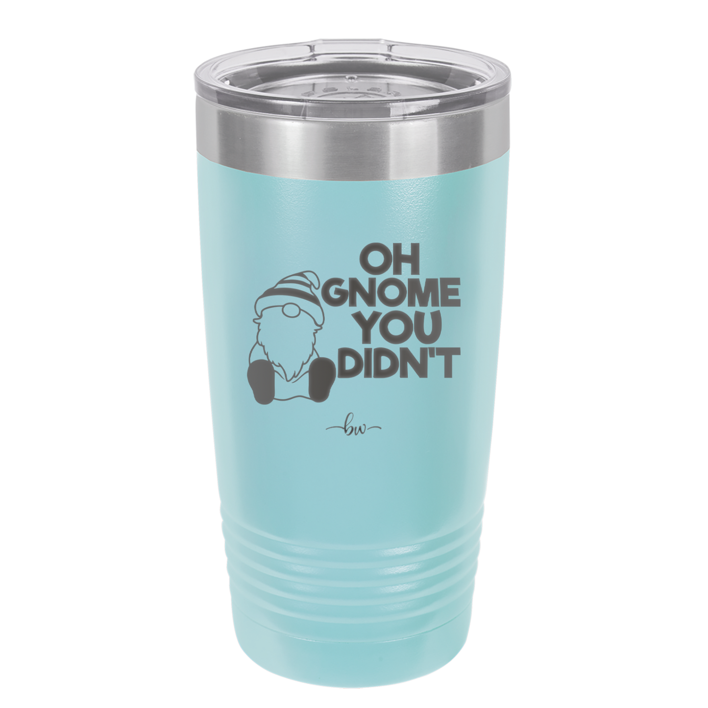 Oh Gnome You Didn't 1 - Laser Engraved Stainless Steel Drinkware - 2559 -