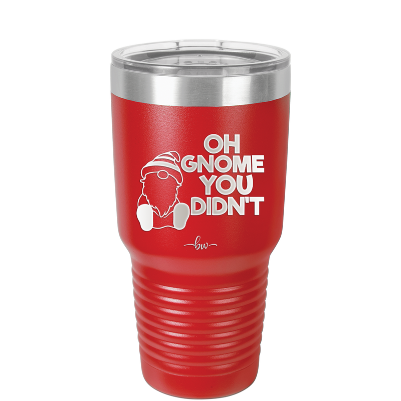 Oh Gnome You Didn't 1 - Laser Engraved Stainless Steel Drinkware - 2559 -