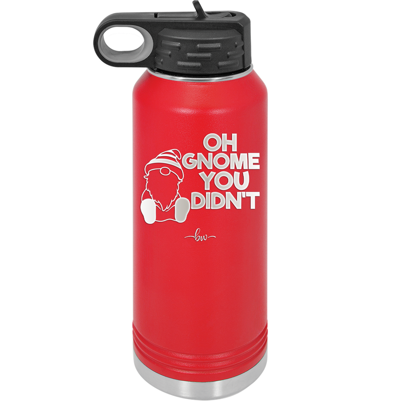 Oh Gnome You Didn't 1 - Laser Engraved Stainless Steel Drinkware - 2559 -