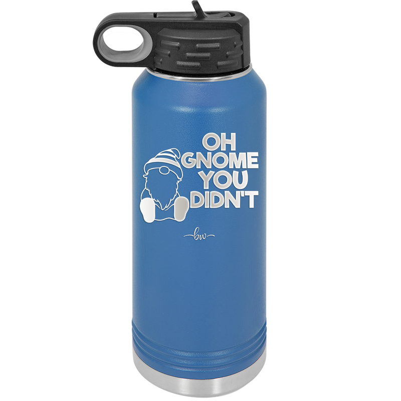 Oh Gnome You Didn't 1 - Laser Engraved Stainless Steel Drinkware - 2559 -