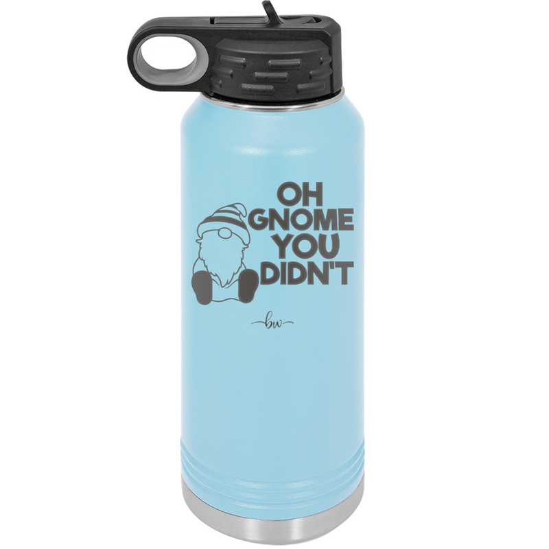 Oh Gnome You Didn't 1 - Laser Engraved Stainless Steel Drinkware - 2559 -