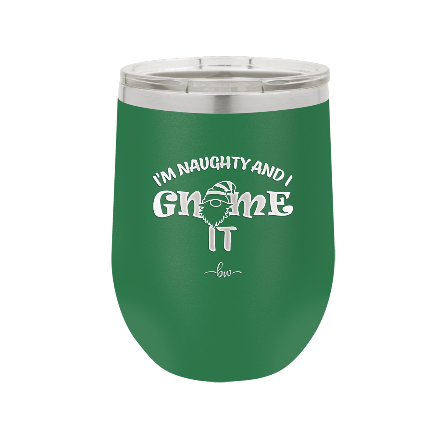 I'm Naughty and I Gnome it 2 - Laser Engraved Stainless Steel Drinkware - 2568 -